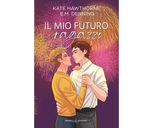 Il mio futuro ragazzo - Hawthorne Kate, Denning E.M.