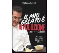 IL MIO GELATO È RIVOLUZIONE: ECCELLENZA, ETICA E FUTURO PROFESSIONALE