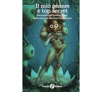 Il mio genere è top secret: fantascienza queer e trans