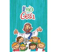 Il mio Gesù. Ediz. illustrata