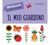 Il mio giardino. Montessori: un mondo di conquiste. Ediz. a colori