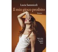 Libri Sammiceli Lucia - Il Mio Gioco Proibito