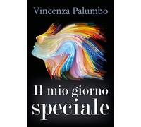 Il mio giorno speciale di Vincenza Palumbo, 2018, Youcanprint