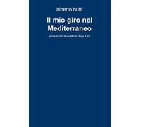 Il mio giro nel Mediterraneo. A bordo del «Blue Moon» Alpa 9,50