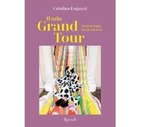 Il mio Grand Tour. Storie di luoghi, di arte e di ansia