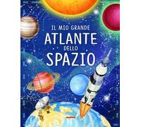 Il mio grande atlante dello spazio
