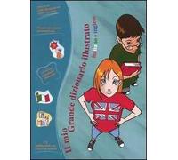 Il mio grande dizionario illustrato. Italiano-inglese. Con CD-ROM