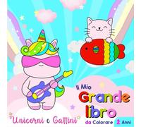 Il Mio Grande Libro da Colorare, da 2 Anni in Su: Unicorni e Gattini. Album da colorare e scarabocchiare per bambini con 40 immagini grandi, facili e ... per le prime opere d'arte dei più piccoli