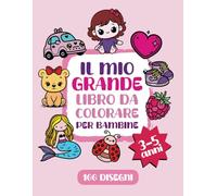 Il mio Grande Libro da Colorare per Bambine: 100 Divertenti disegni con immagini a tema femminile facili da colorare per bambine da 3 a 5 anni.