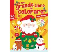 Il mio grande libro da colorare. Super Natale. Ediz. illustrata