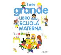 Il mio grande libro della scuola materna. Ediz. a colori