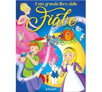 Il mio grande libro delle fiabe. Ediz. illustrata