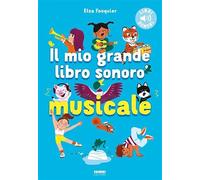 Il mio grande libro sonoro musicale. Ediz. a colori