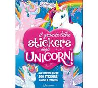 Il mio grande libro stickers degli unicorni. Con adesivi. Ediz. a colori