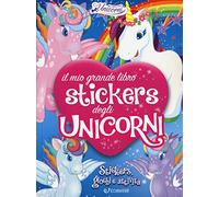 Il mio grande libro stickers degli unicorni. Con adesivi. Ediz. a colori