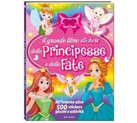 Il mio grande libro stickers delle principesse e delle fate. Ediz. a colori