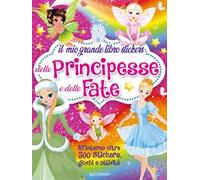Il mio grande libro stickers delle principesse e delle fate. Ediz. illustrata