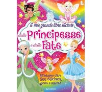 Il mio grande libro stickers delle principesse e delle fate. Ediz. illustrata