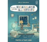 Libri JÃ¶elle Tourlonias - Il Mio Grande Vocabolario Illustrato. Dentro E Fuori