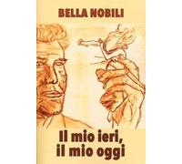 Il mio ieri, il mio oggi