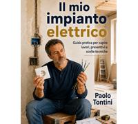 Il Mio Impianto Elettrico: Guida pratica per capire lavori, preventivi e scelte tecniche
