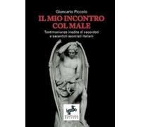 Il mio incontro col male. Testimonianze inedite di sacerdoti e sacerdoti esorcisti italiani