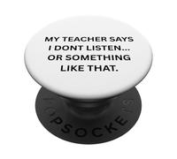 Il mio insegnante dice che non ascolto o qualcosa PopSockets PopGrip Adesivo