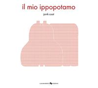 Il mio ippopotamo. Ediz. a colori