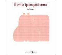 Il mio ippopotamo. Ediz. illustrata