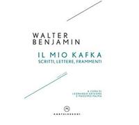 Il mio Kafka. Scritti, lettere, frammenti (1927-1939)