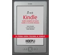 Il mio Kindle. Guida completa al nuovo reader e ai servizi Amazon