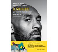 Il mio Kobe. L'amico diventato leggenda - Goldman Ward Christopher