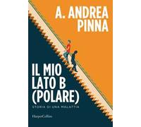 Il mio lato B(polare). Storia di una malattia