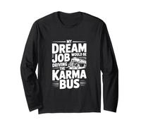 Il Mio Lavoro da Sogno Sarebbe Guidare Il Bus Karma Maglia a Manica