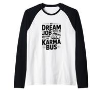Il Mio Lavoro da Sogno Sarebbe Guidare Il Bus Karma Maglia con Maniche Raglan