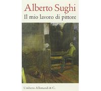 Il mio lavoro di pittore. Testi scelti