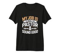 Il Mio Lavoro è Rendere Pastor Sound Good Audio Engineer Maglietta Premium