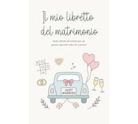 Il Mio Libretto del Matrimonio: Attività e giochi per bambini a tema matrimonio; disegni, labirinti, cruciverba e passatempi per intrattenere i piccoli invitati durante la cerimonia e il ricevimento