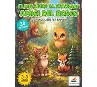 Il mio libro da colorare: Amici del Bosco: Il grande libro per bambini