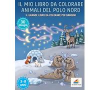 Il mio libro da colorare "Animali del Polo Nord".: l Grande Libro da Colorare per Bambini