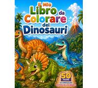 Il Mio Libro da Colorare dei Dinosauri per Bambini: 50 dinosauri facili e divertenti da colorare per bambini piccoli