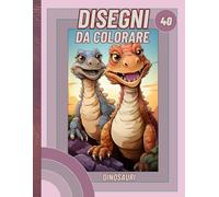Il mio libro da colorare. - "Dinosauri"