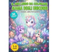 Il mio libro da colorare magia degli unicorni: Il Grande Libro per Bambini