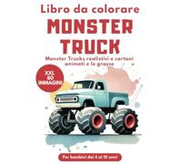 Il mio libro da colorare Monster Truck XXL per bambini dai 4 ai 10 anni: Monster Trucks realistici e cartoni animati e le grosse cilindrate in azione