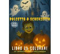 Il Mio Libro da Colorare per Bambini: 20 Divertenti disegni con immagini facili da colorare per bambini da 4 a 8 anni: Colora dolcetto o scherzetto ... Un libro spaventosamente divertente