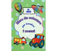 il mio libro da colorare per bambini: i mezzi
