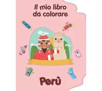 Il mio libro da colorare sul Perù: Disegni da colorare di animali, paesaggi e personaggi. Bambini 2-6 anni