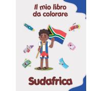 Il mio libro da colorare sul Sudafrica: Disegni da colorare di animali, paesaggi e personaggi. Bambini 4-8 anni