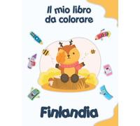 Il mio libro da colorare sulla Finlandia: Disegni da colorare di animali, paesaggi e personaggi. Bambini 2-6 anni