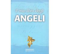 Il mio libro degli angeli. Ediz. illustrata